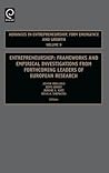 Entrepreneurship: Frameworks and Empirical Investigations from Forthcoming Leaders of European Research (Advances in Entrepreneurship, Firm Emergence and Growth, 9)