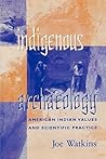 Indigenous Archaeology: American Indian Values and Scientific Practice (Indigenous Archaeologies Series)