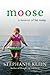 Moose: A Memoir of Fat Camp