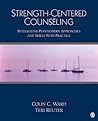 Strength-Centered Counseling: Integrating Postmodern Approaches and Skills With Practice