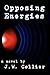 Opposing Energies