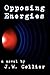 Opposing Energies