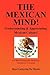 The Mexican Mind!: Understanding & Appreciating Mexican Culture!