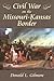Civil War on the Missouri-Kansas Border by Donald L. Gilmore