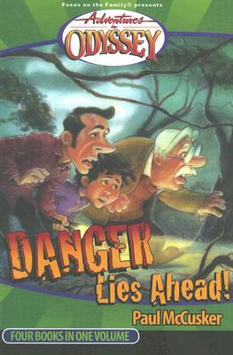 Danger Lies Ahead Omnibus (Adventures in Odyssey, #5-7,12)