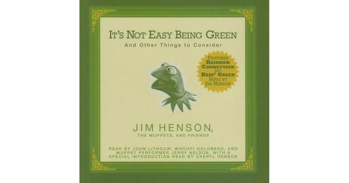 It's Not Easy Being Green: And Other Things to Consider by Jim Henson