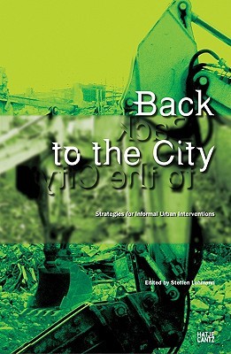Back to the City: Strategies for Informal Urban Interventions (Hardcover)