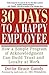 30 Days to a Happy Employee: How a Simple Program of Acknowledgment Can Build Trust and Loyalty at Work
