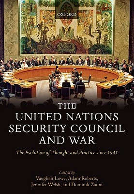 The United Nations Security Council and War: The Evolution of Thought and Practice since 1945 (Paperback)