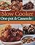 Best-Ever Slow Cooker, One Pot & Casserole Cookbook by J.G. Press