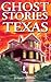 Ghost Stories of Texas