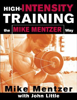 High Intensity Training The Mike Mentzer Way By Mike Mentzer