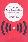 Change and Your Relationships Study Guide: A Mess Worth Making Change and Your Relationships Study Guide: A Mess Worth Making