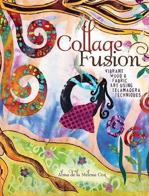 Collage Fusion: Vibrant Wood and Fabric Art using Telamadera Techniques (Paperback)