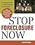 Stop Foreclosure Now: The Complete Guide to Saving Your Home and Your Credit