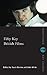 Fifty Key British Films (Routledge Key Guides)