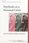 Psychosis as a Personal Crisis (The International Society for Psychological and Social Approaches to Psychosis Book Series)