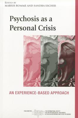 Psychosis as a Personal Crisis (The International Society for Psychological and Social Approaches to Psychosis Book Series)