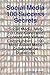 Social Media 100 Success Secrets: Social Media, Web 2.0 User-Generated Content and Virtual Communities - 100 Most Asked Mass Collaboration Questions