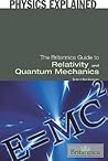 The Britannica Guide to Relativity and Quantum Mechanics (Physics Explained)