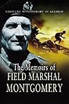 The Memoirs of Field Marshal Montgomery by Bernard Montgomery