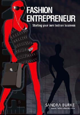 Fashion Entrepreneur: Starting Your Own Fashion Business (Paperback)