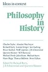 Philosophy in History: Essays in the Historiography of Philosophy (Ideas in Context, Series Number 1)