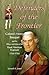 Defenders of the Frontier: Colonel Henry Bouquet and the Officers and Men of the Royal American Regiment, 1763-1764