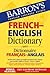 Barron's French-English Dictionary: Dictionnaire Francais-Anglais (Barron's Foreign Language Guides)