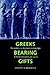 Greeks Bearing Gifts: The Public Use of Private Relationships in the Greek World, 435–323 BC