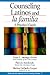 Counseling Latinos and la familia: A Practical Guide (Multicultural Aspects of Counseling series)