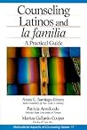 Counseling Latinos and la familia: A Practical Guide (Multicultural Aspects of Counseling series)