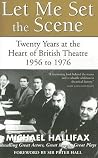 Let Me Set the Scene: Twenty Years at the Heart of British Theatre, 1956 to 1976 (Art of Theatre Series) Let Me Set the Scene: Twenty Years at the Heart of British Theatre, 1956 to 1976 (Art of Theatre Series)