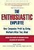 The Enthusiastic Employee: How Companies Profit by Giving Workers What They Want