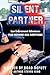 Silent Partner: Law Enforcement Adventures FEAR NOTHING RISK EVERYTHING