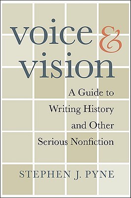 Voice and Vision: A Guide to Writing History and Other Serious Nonfiction (Hardcover)