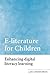 E-literature for Children: Enhancing Digital Literacy Learning