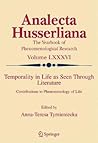 Temporality in Life As Seen Through Literature: Contributions to Phenomenology of Life (Analecta Husserliana, 86) Temporality in Life As Seen Through Literature: Contributions to Phenomenology of Life (Analecta Husserliana, 86)