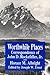 Worthwhile Places by J.W. Ernst