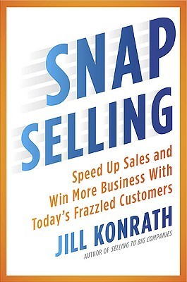 SNAP Selling: Speed Up Sales and Win More Business with Today's Frazzled Customers (Hardcover)