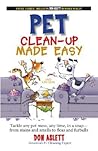 Pet Clean-Up Made Easy: Tackle and Pet Mess, Any Time, in a Snapfrom Stains and Smells to Fleas and Furballs