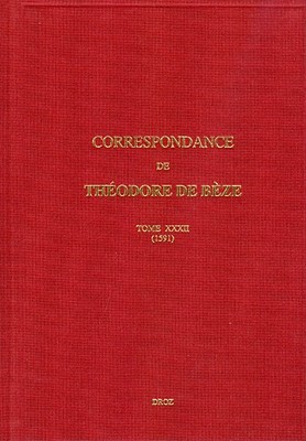 Correspondance de Theodore de Beze, Tome XXXII, 1591