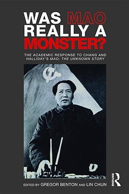 Was Mao Really a Monster?: The Academic Response to Chang and Halliday's "Mao: The Unknown Story" (Paperback)