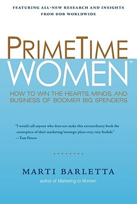PrimeTime Women: How to Win the Hearts, Minds, and Business of Boomer Big Spenders (Hardcover)