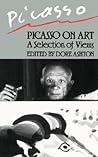 Picasso on Art: A Selection of Views Picasso on Art: A Selection of Views