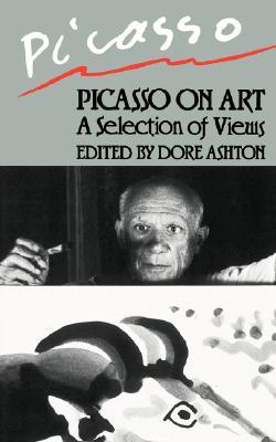 Picasso on Art: A Selection of Views (Paperback)