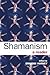 Shamanism: A Reader