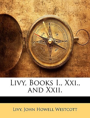 Livy, Books I., Xxi., and Xxii (Paperback)