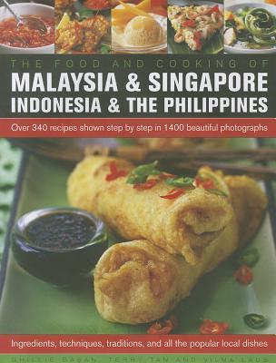 The Food and Cooking of Malaysia, Singapore, Indonesia & Philippines: Over 340 recipes shown step-by-step in 1400 beautiful photographs (Hardcover)