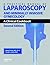 A Practical Manual of Laparoscopy and Minimally Invasive Gynecology: A Clinical Cookbook